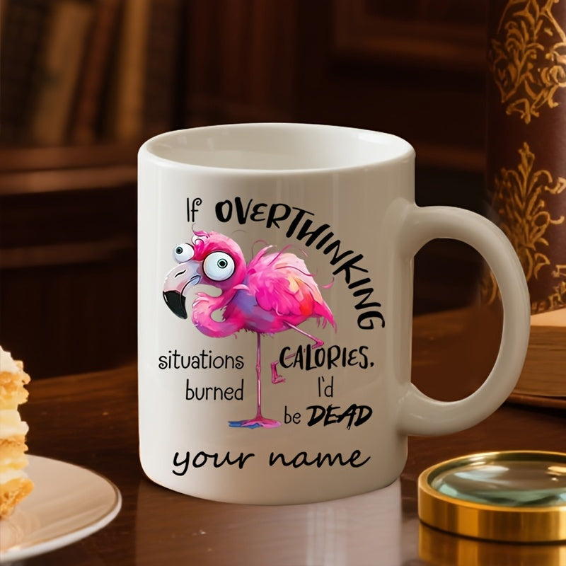 Tailorly White Ceramic 11 oz Mug - If Overthinking Burned Calories Id Be Dead Your Name Crazy Eyed Pink Bird Standing Gracefully On One Leg Flamingo