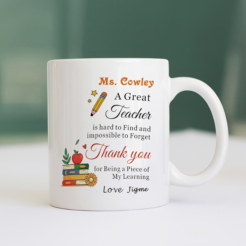 Tailorly White Ceramic 11 oz Mug - Ms Cowley A Great Teacher Is Hard To Find And Impossible To Forget Thank You For Being A Piece Of My Learning Love Jigne