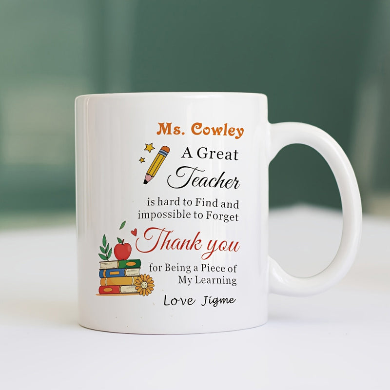 Tailorly White Ceramic 11 oz Mug - Ms Cowley A Great Teacher Is Hard To Find And Impossible To Forget Thank You For Being A Piece Of My Learning Love Jigne