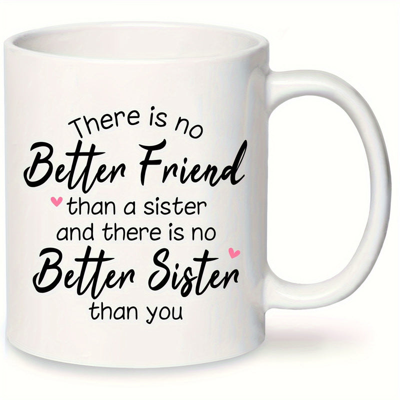 Tailorly White Ceramic 11 oz Mug - There Is No Better Friend Than A Sister And There Is No Better Sister Than You Elegant Black Typography With Delicate Pink