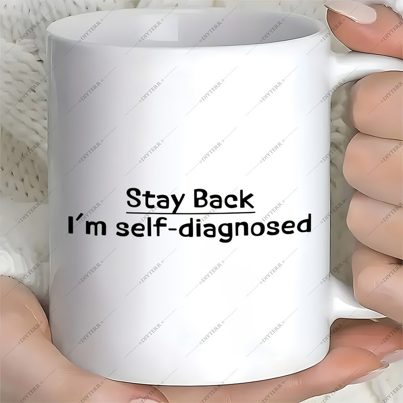 Tailorly White Ceramic 11 oz Mug - Stay Back Im Self Diagnosed Minimalist Typographic Style With Bold Lettering On Clean Surface Sign