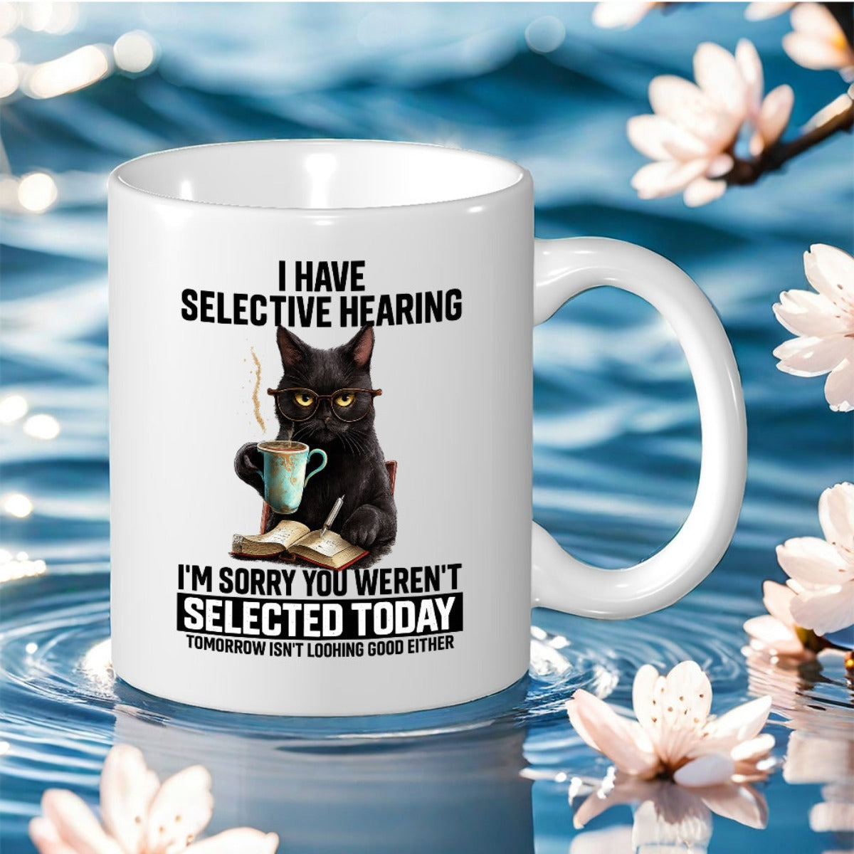 Tailorly White Ceramic 11 oz Mug - I Have Selective Hearing Im Sorry You Werent Selected Today Tomorrow Isnt Looking Good Either Grumpy Black Cat Wearing Glasses