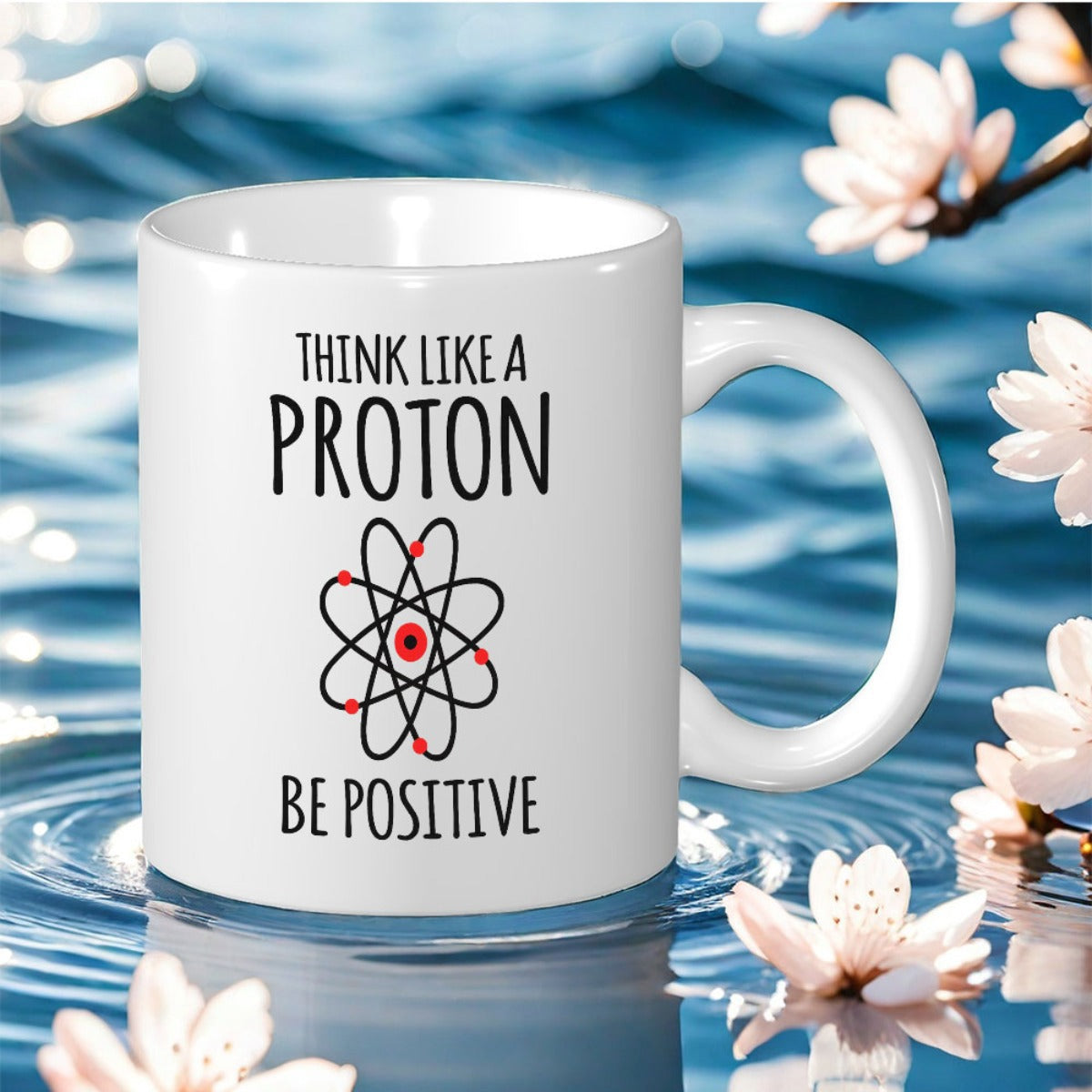 Tailorly White Ceramic 11 oz Mug - Think Like A Proton Be Positive Scientific Atomic Structure With Electrons Orbiting Red Nucleus Mug