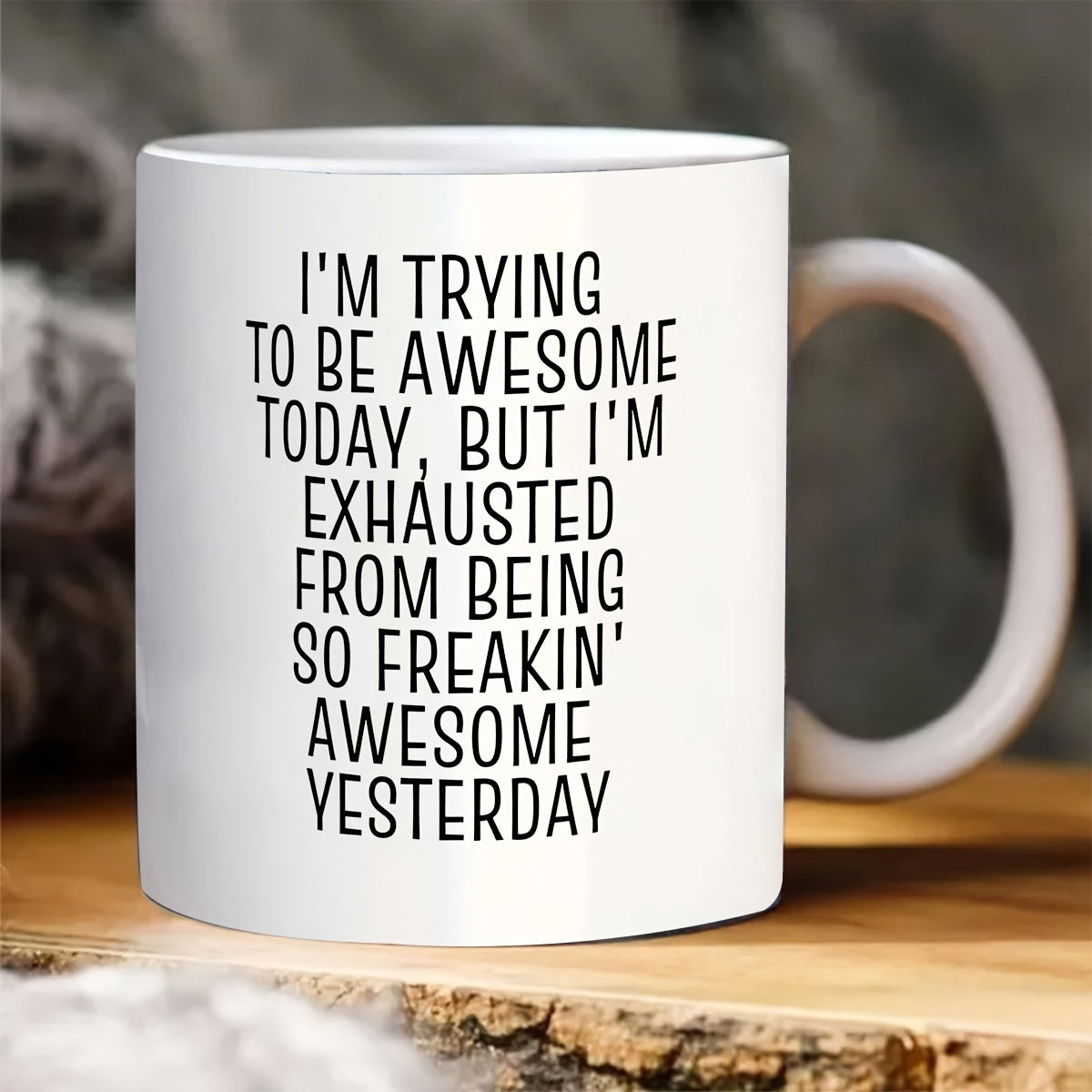 Tailorly White Ceramic 11 oz Mug - Im Trying To Be Awesome Today But Im Exhausted From Being So Freakin Awesome Yesterday Sleek Featuring Bold Black Minimalist