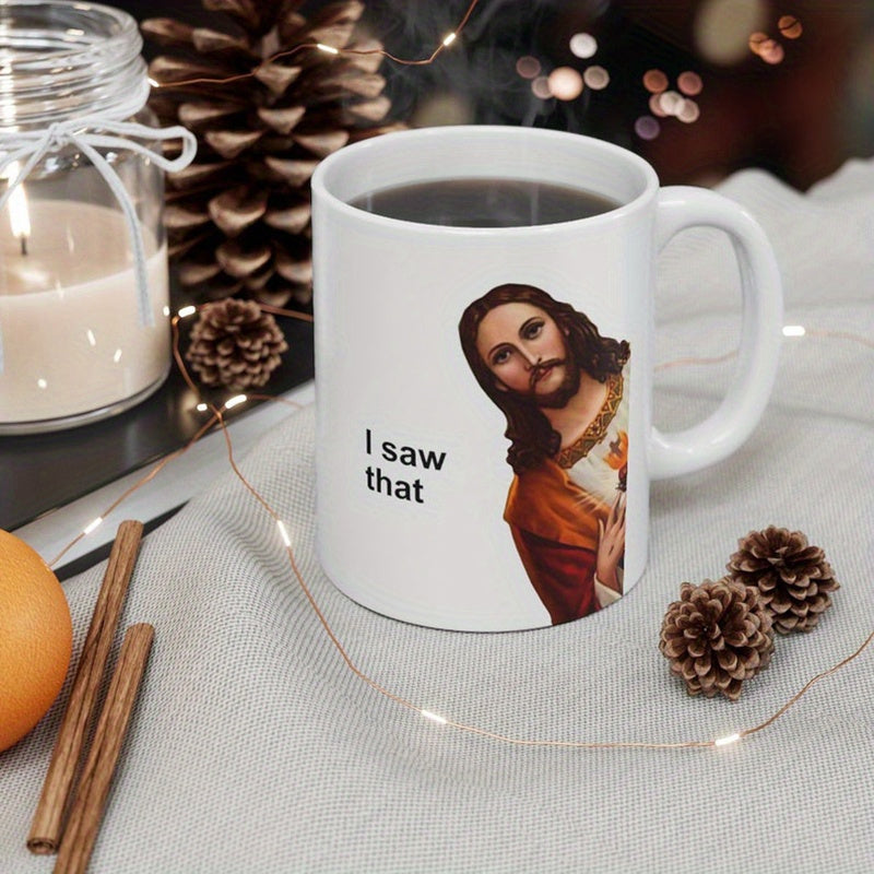 Tailorly White Ceramic 11 oz Mug - I Saw That Religious Figure Peeking Sideways With Long Hair Wearing Robes Jesus