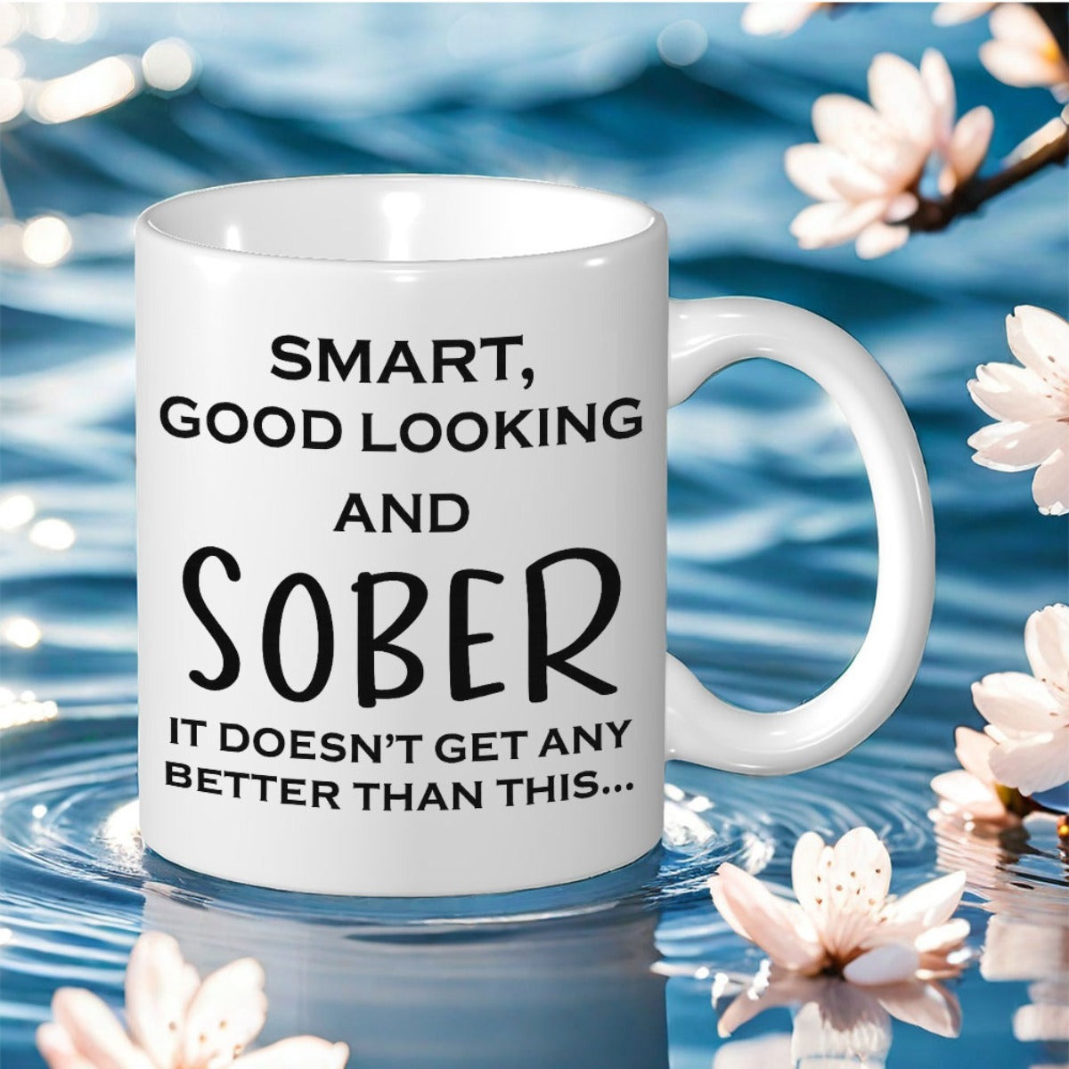 Tailorly White Ceramic 11 oz Mug - Smart Good Looking And Sober It Doesnt Get Any Better Than This Ceramic Body With Elegant Black Lettering Among Gentle Blue