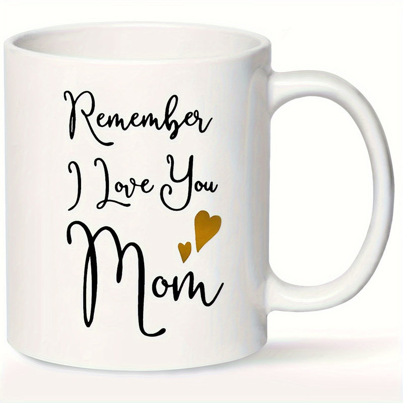 Tailorly White Ceramic 11 oz Mug - Remember I Love You Mom Elegant Script Lettering With Two Golden Hearts On A
