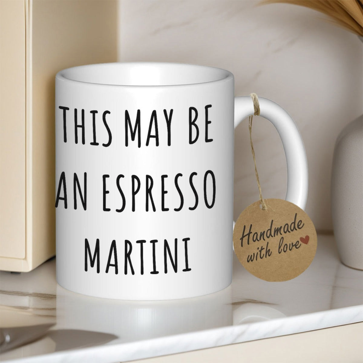 Tailorly White Ceramic 11 oz Mug - This May Be An Espresso Martini Minimalist White Ceramic Vessel Featuring Bold Black Script Vertical Layout Elegant Mug