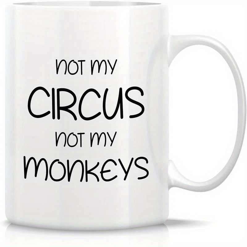 Tailorly White Ceramic 11 oz Mug - Not My Circus Not My Monkeys Elegant Black Typographic Lettering Displayed On A Sleek Polished Sign