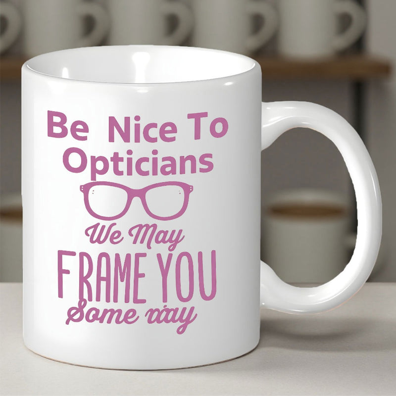 Tailorly White Ceramic 11 oz Mug - Be Nice To Opticians We May Frame You Some Way Minimalist Pink Spectacles Outline Centered On A Clean Ceramic Surface Glasses