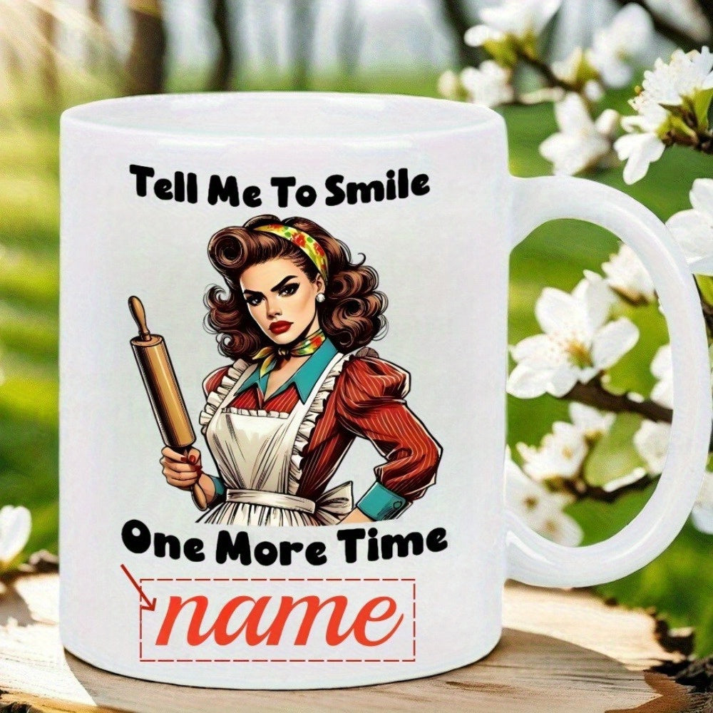 Tailorly White Ceramic 11 oz Mug - Tell Me To Smile One More Time Vintage Retro Housewife Holding Rolling Pin Wearing Classic Apron Woman