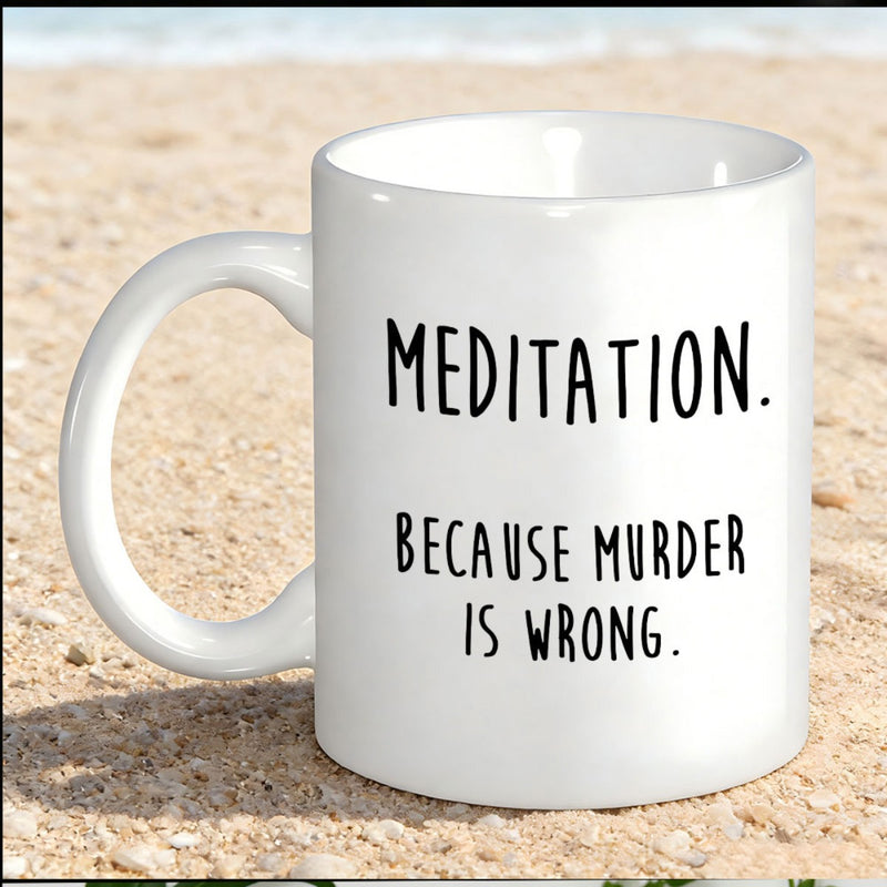 Tailorly White Ceramic 11 oz Mug - Meditation Because Murder Is Wrong Minimalist Ceramic Vessel Placed Upon Fine Grain Sunlit Sandy Beach Mug