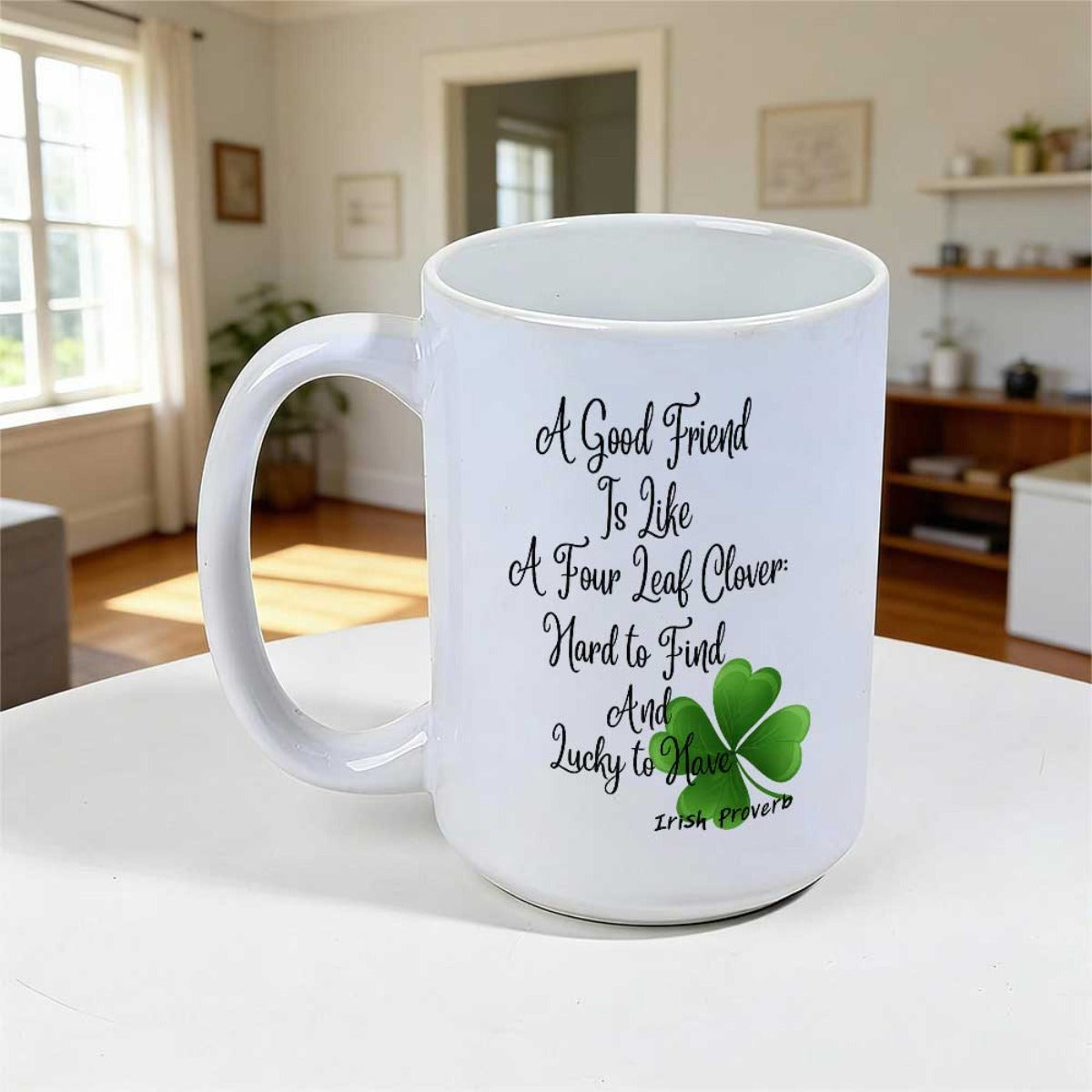 Tailorly White Ceramic 11 oz Mug - A Good Friend Is Like A Four Leaf Clover Hard To Find And Lucky To Have Vibrant Green Leaves Growing Naturally With Organic