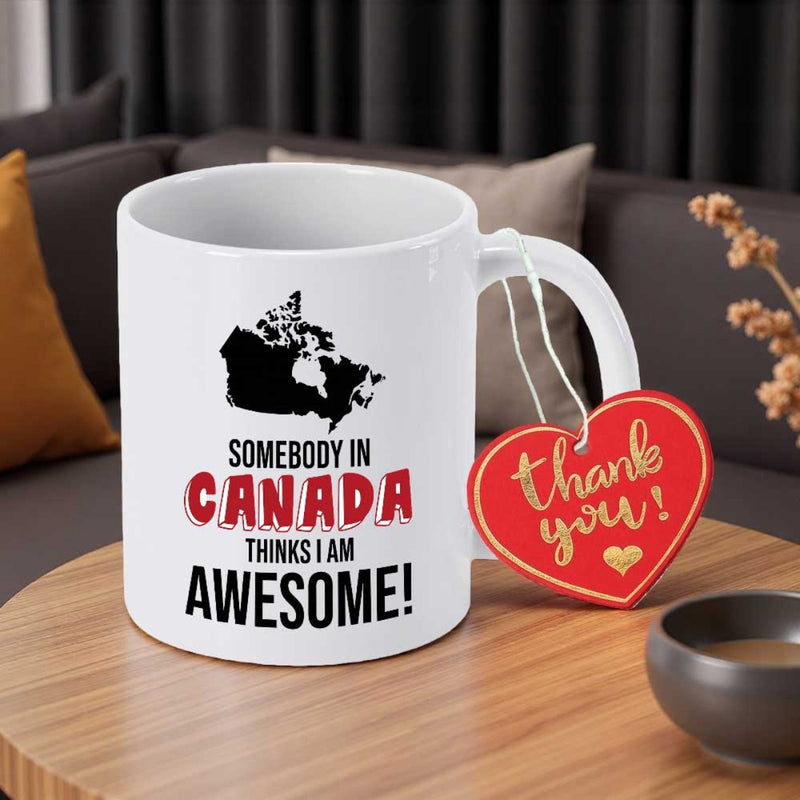 Tailorly White Ceramic 11 oz Mug - Somebody In Canada Thinks I Am Awesome Black Minimalist Map Silhouette Of The Northern Country Territory Map