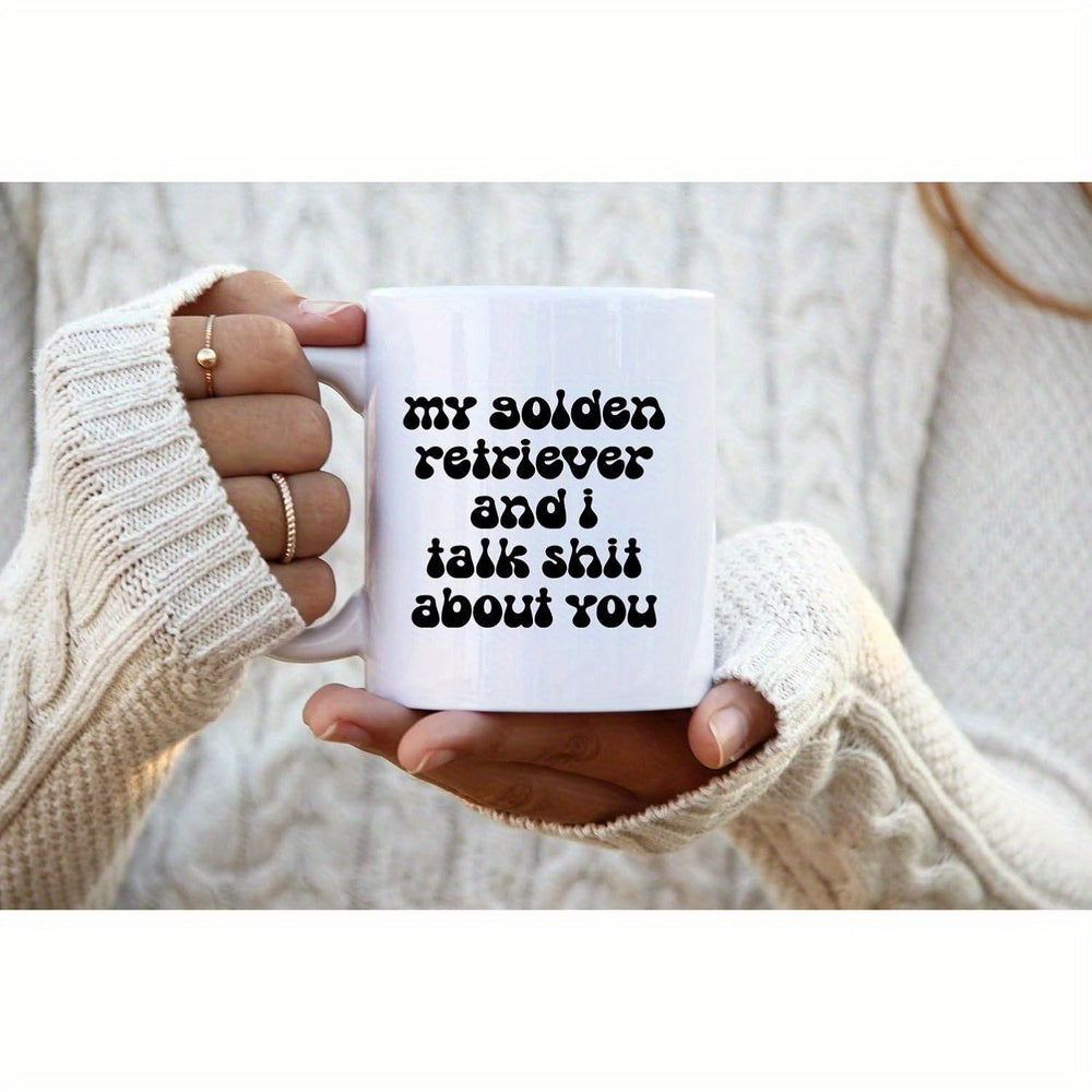 Tailorly White Ceramic 11 oz Mug - My Golden Retriever And I Talk Shit About You Minimalist Typography Design With Bold Retro Lettering Sign