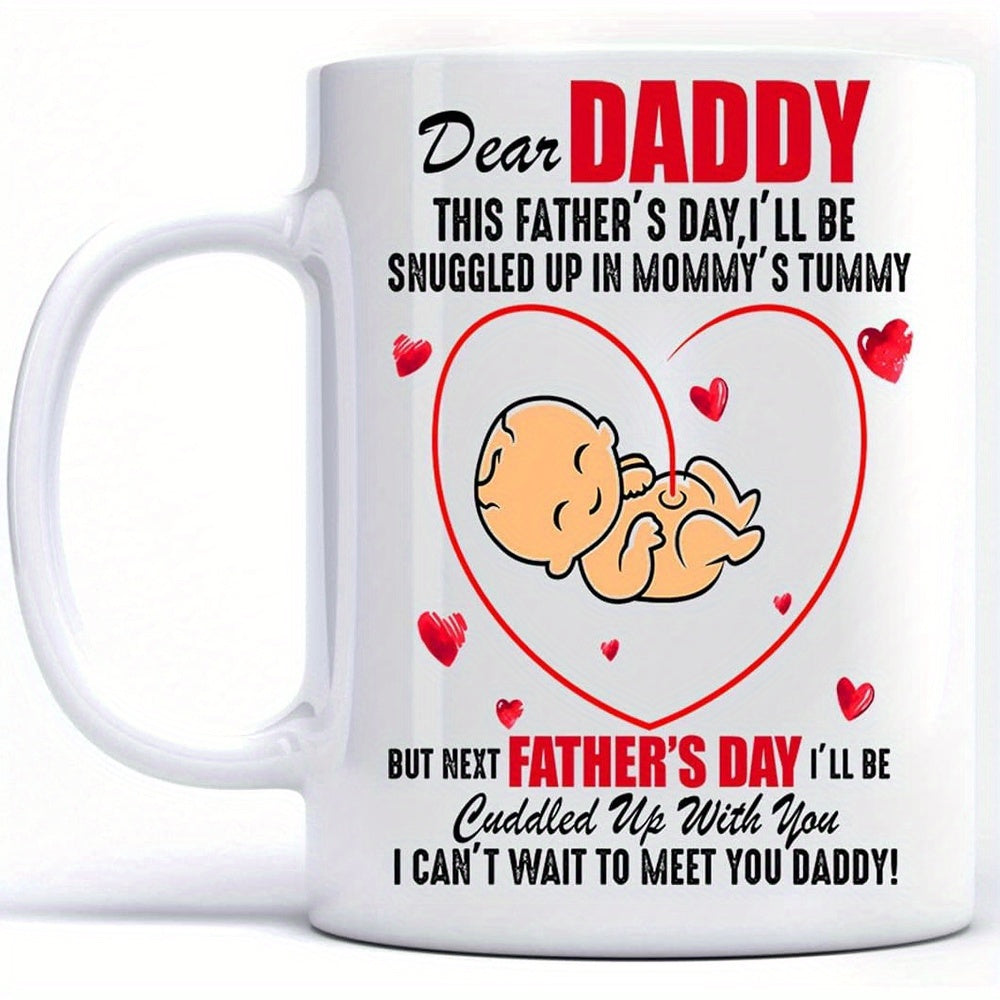 Tailorly White Ceramic 11 oz Mug - Dear Daddy This Fathers Day I Will Be Snuggled Up In Mommys Tummy But Next Fathers Day I Will Be Cuddled Up With You I Cant Wait