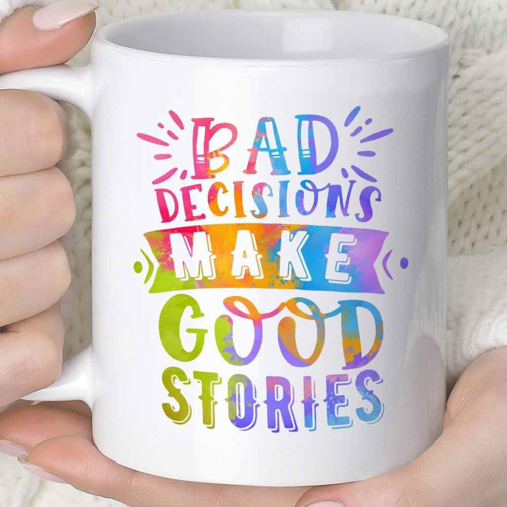 Tailorly White Ceramic 11 oz Mug - Bad Decisions Make Good Stories Colorful Artistic Hand Drawn Letters In Rainbow Watercolor Style Among Tiny Sparks Quote