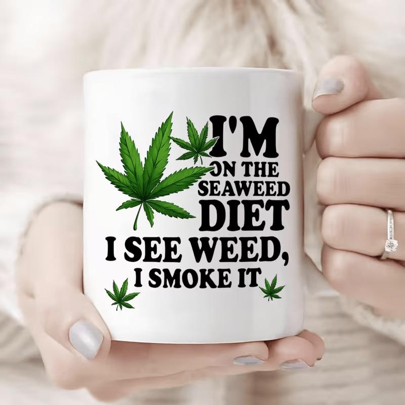 Tailorly White Ceramic 11 oz Mug - I'm On The Seaweed Diet I See Weed I Smoke It Vibrant Green Cannabis Leaves Scattered Around Bold Black Text Leaf