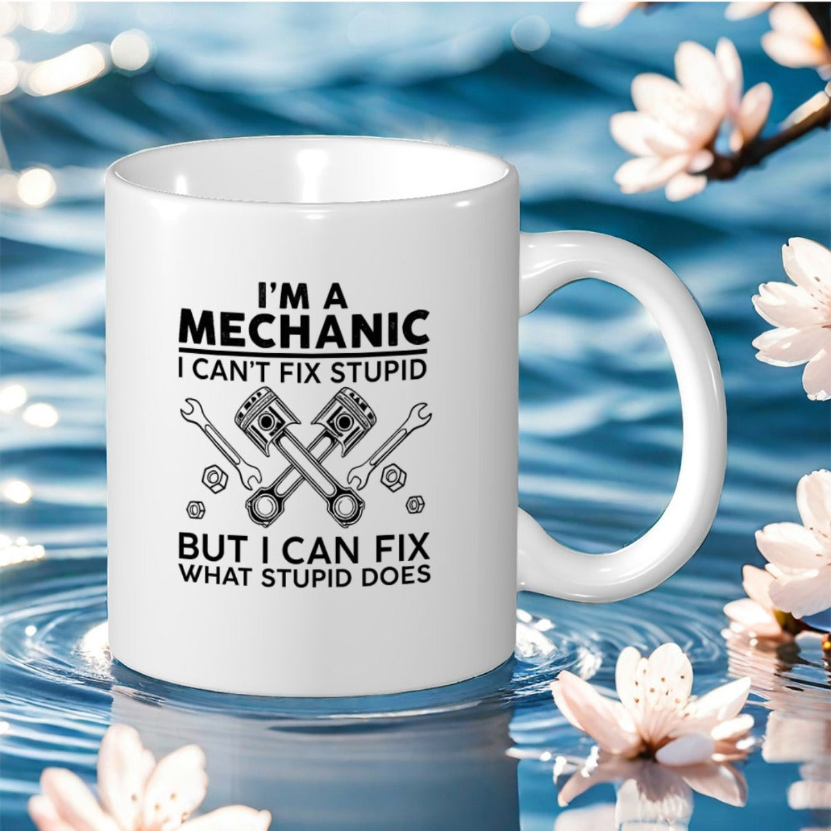 Tailorly White Ceramic 11 oz Mug - Im A Mechanic I Cant Fix Stupid But I Can Fix What Stupid Does Crossed Wrenches And Engine Pistons With Industrial Mechanical