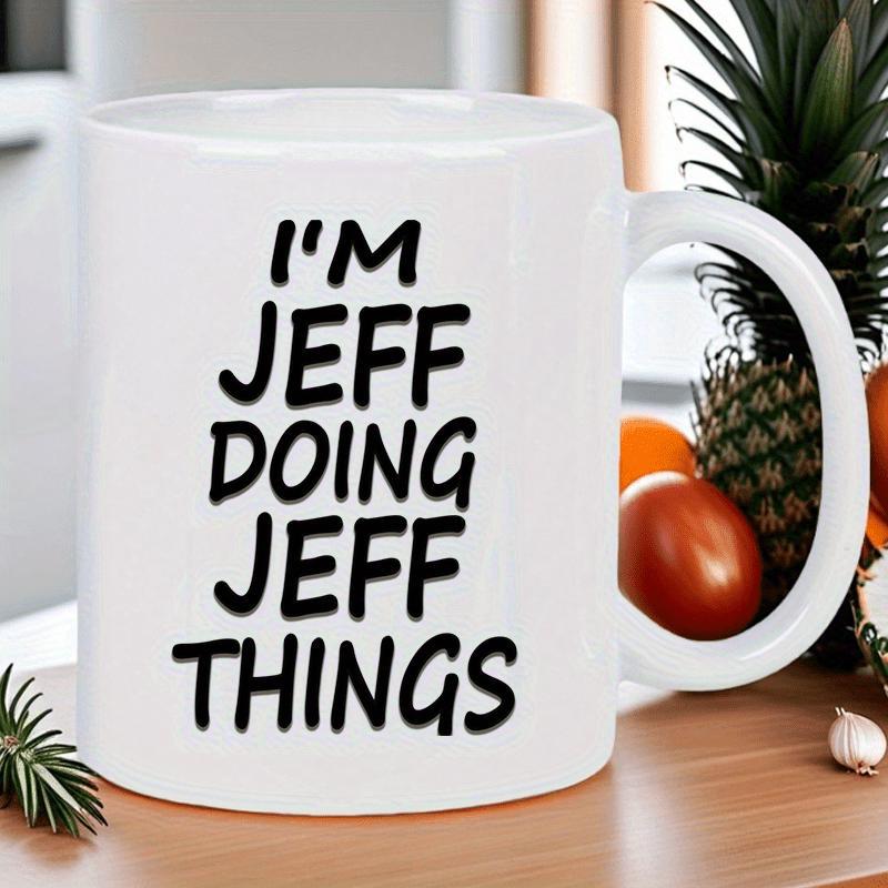 Tailorly White Ceramic 11 oz Mug - Im Jeff Doing Jeff Things Bold Black Typography Centered On A Minimalist Ceramic Mug