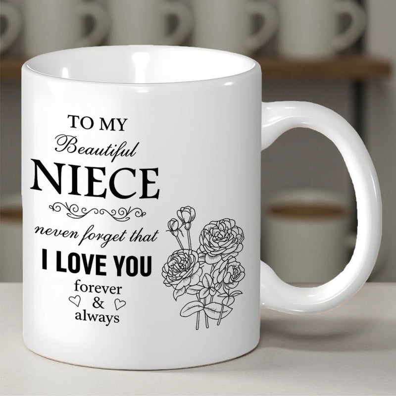 Tailorly White Ceramic 11 oz Mug - To My Beautiful Niece Never Forget That I Love You Forever Always Minimalist Line Drawing Of Elegant Blossoming Rose Buds In