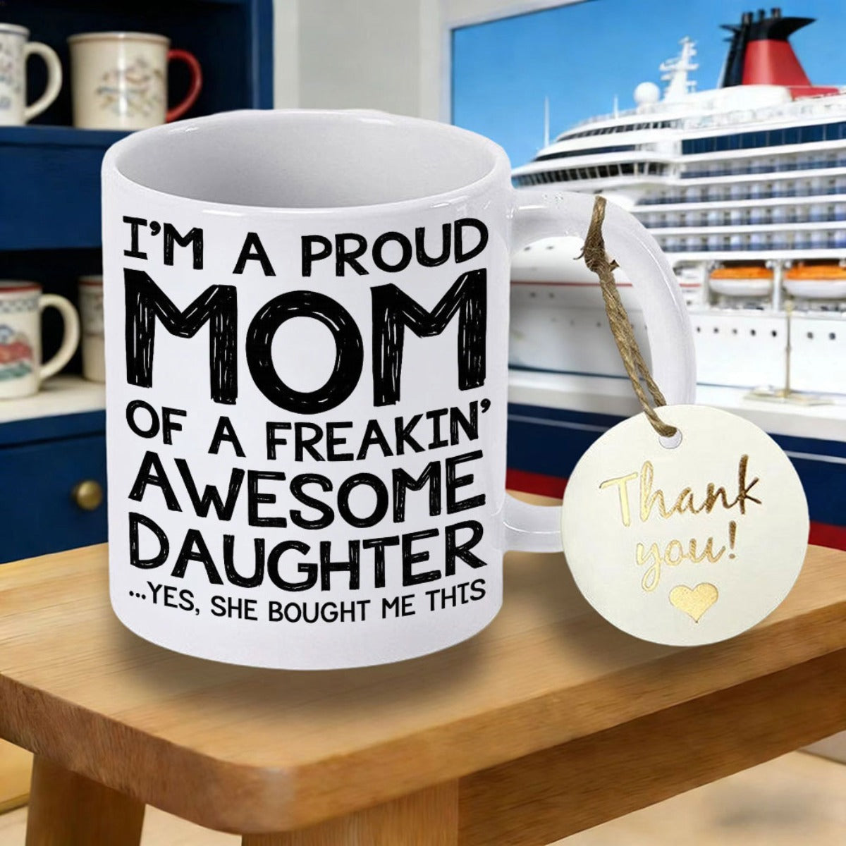Tailorly White Ceramic 11 oz Mug - Im A Proud Mom Of A Freakin Awesome Daughter Yes She Bought Me This Classic White Ceramic Material Sitting On A Rustic Wooden