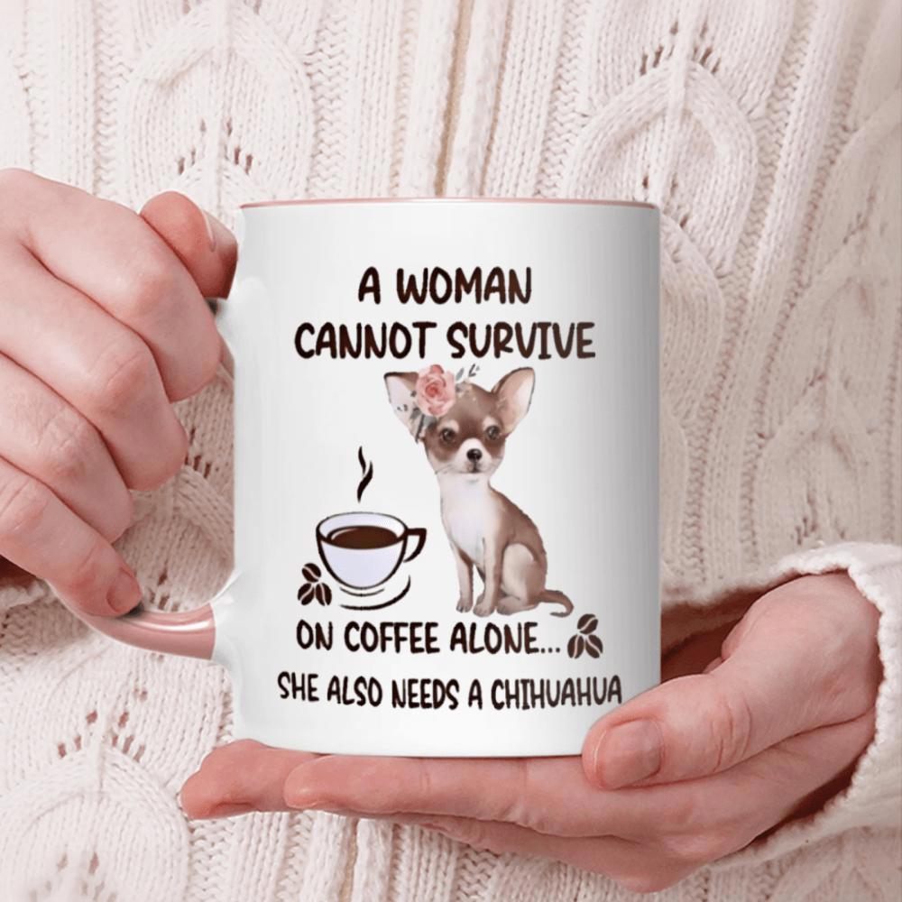 Tailorly White Ceramic 11 oz Mug - A Woman Cannot Survive On Coffee Alone She Also Needs A Chihuahua Adorable Small Puppy With Pink Flower Sitting Beside A
