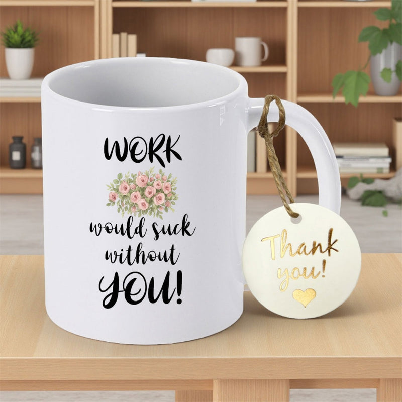 Tailorly White Ceramic 11 oz Mug - Work Would Suck Without You Thank You Soft Pink Floral Arrangement Blooming With Delicate Green Leaves Petals Bouquet