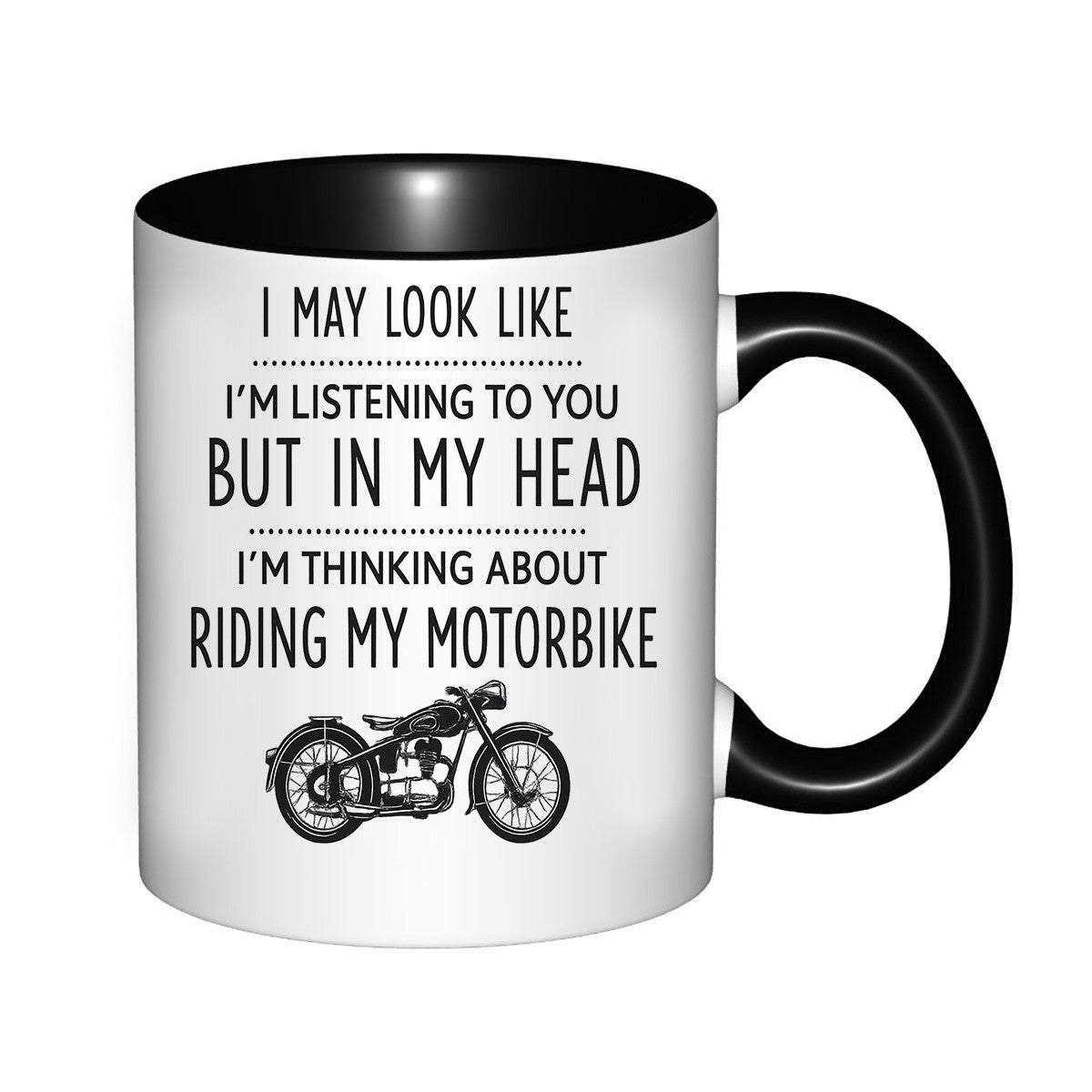 Tailorly Black Accent 11 oz Mug - i may im listening to you but in im thinking about riding my motorbike funny