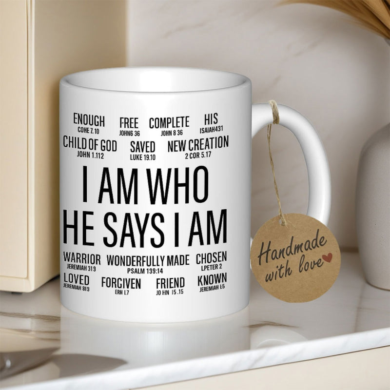Tailorly White Ceramic 11 oz Mug - I Am Who He Says I Am Inspiring Christian Scripture Quotes With Bold Black Minimalist Typography Mug
