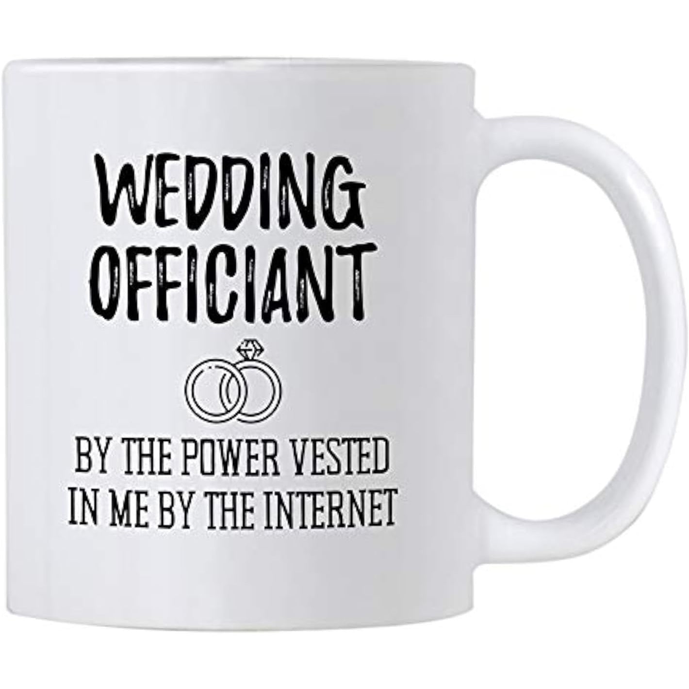 Tailorly White Ceramic 11 oz Mug - Wedding Officiant By The Power Vested In Me By The Internet Simple Interlocking Rings Symbol With Hand Drawn Artistic Black Font