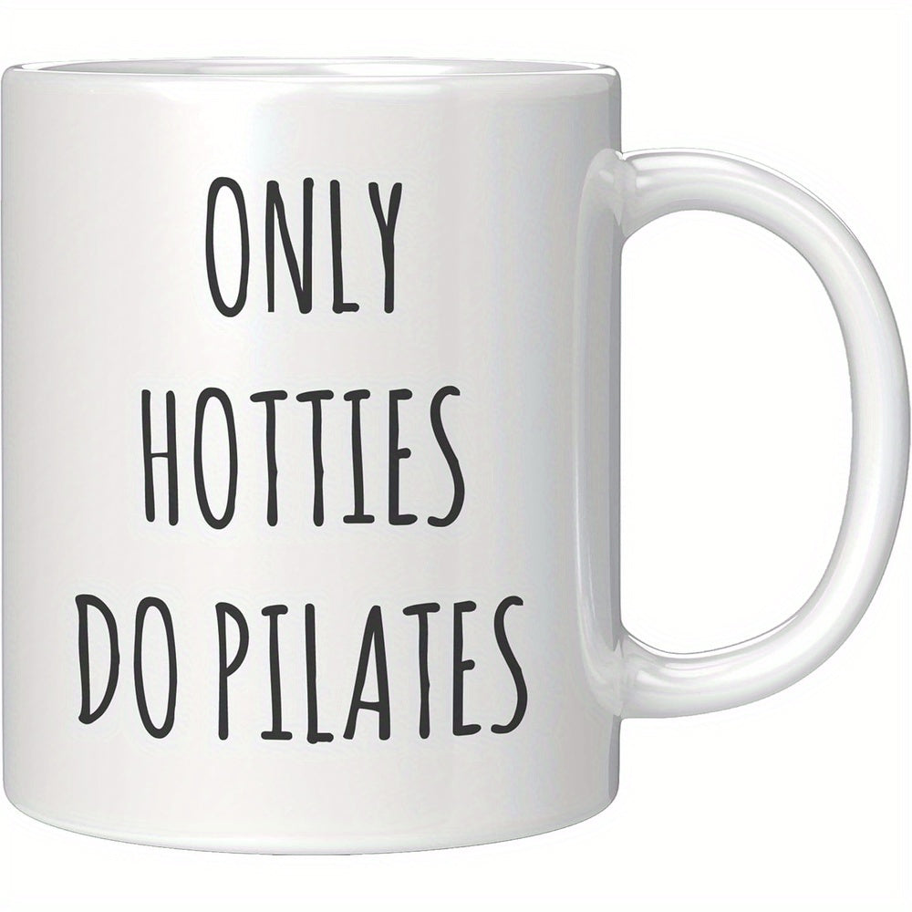 Tailorly White Ceramic 11 oz Mug - Only Hotties Do Pilates Sleek Featuring Minimalist Black Artistic Typography Mug