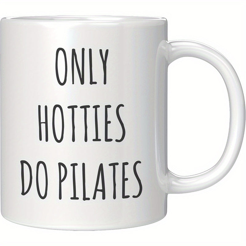 Tailorly White Ceramic 11 oz Mug - Only Hotties Do Pilates Sleek Featuring Minimalist Black Artistic Typography Mug