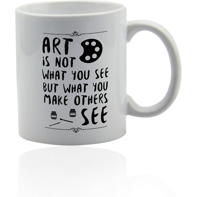 Tailorly White Ceramic 11 oz Mug - Art Is Not What You See But What You Make Others See Creative Artist Palette With Paint Brushes And Ink Pots Mug