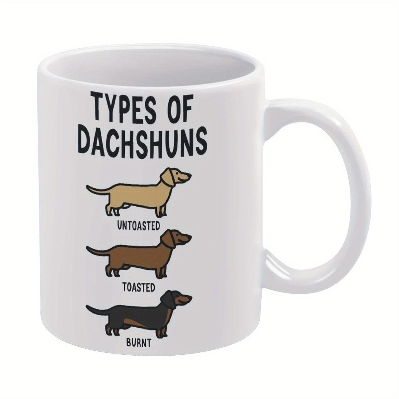 Tailorly White Ceramic 11 oz Mug - Types Of Dachshunds Untoasted Toasted Burnt Three Minimalist Cartoon Weiner Dogs Standing In A Vertical Row Together Dachshund