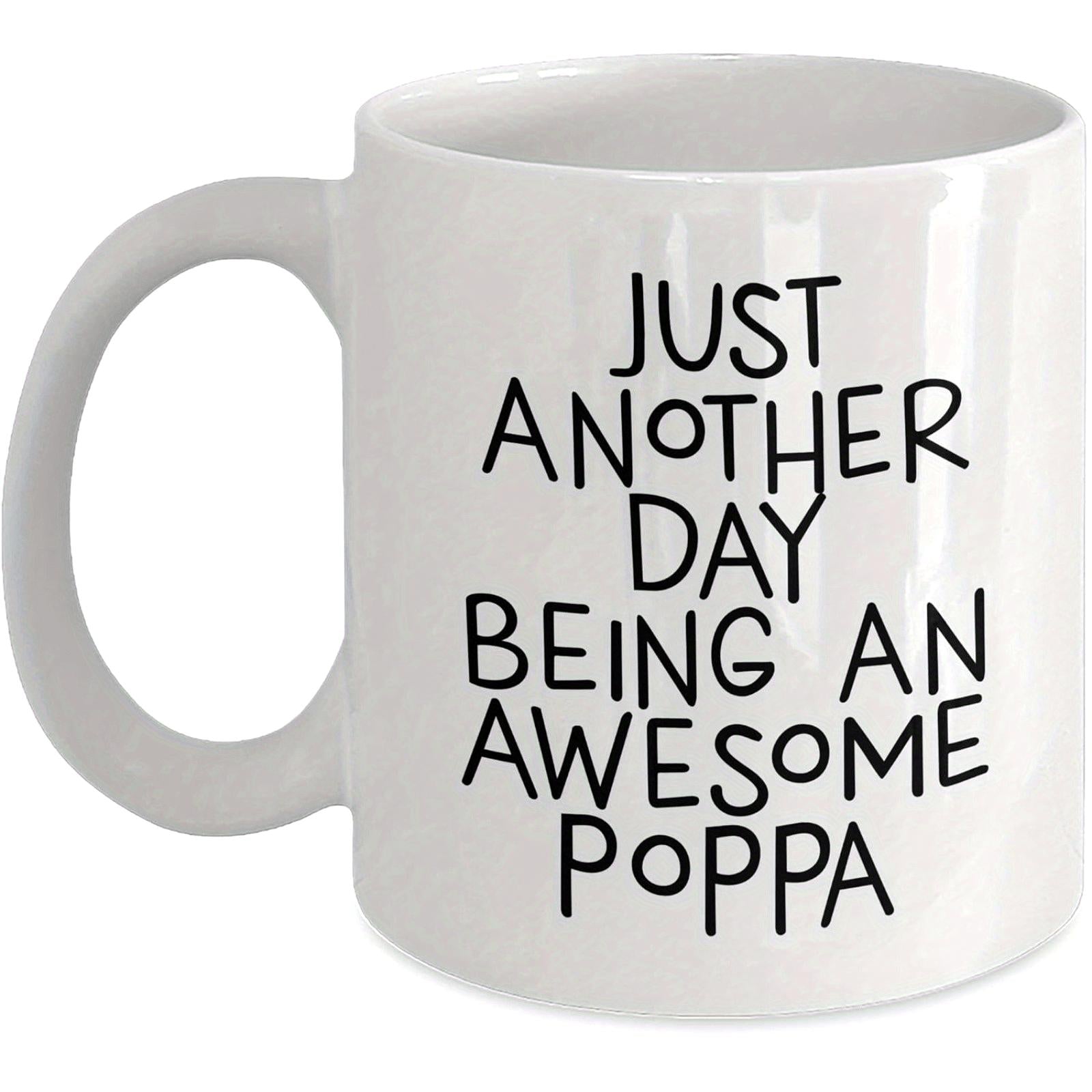 Tailorly White Ceramic 11 oz Mug - Just Another Day Being An Awesome Poppa Minimalist With Hand Drawn Playful Font Design Mug