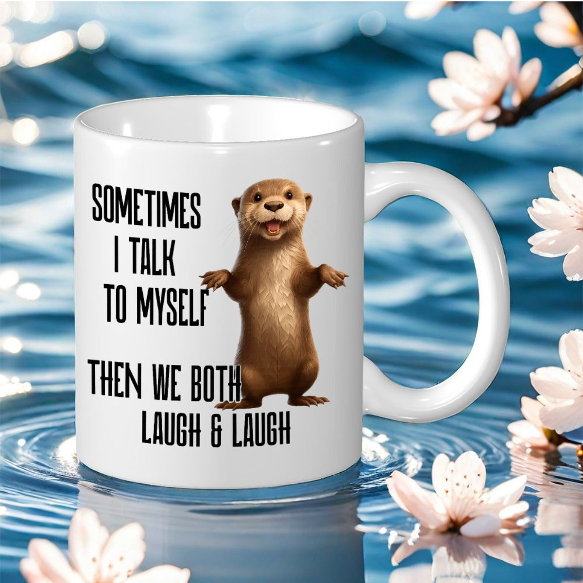 Tailorly White Ceramic 11 oz Mug - Sometimes I Talk To Myself Then We Both Laugh Adorable Standing Brown Furry Animal Smiling Among Soft Floral Background Otter