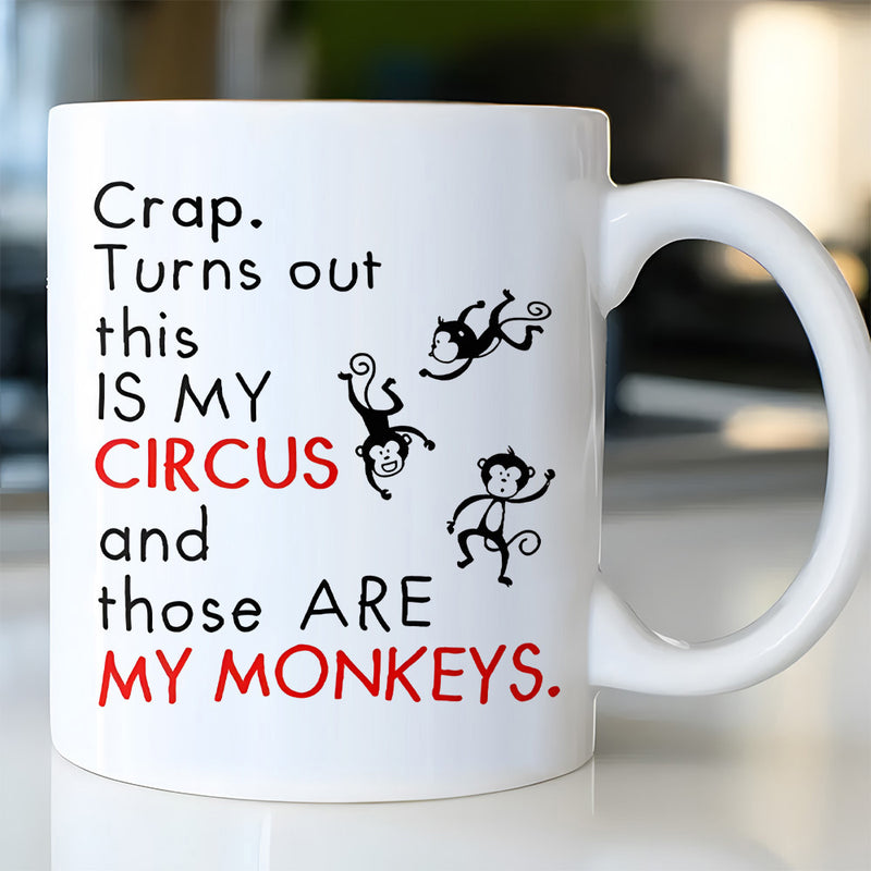 Tailorly White Ceramic 11 oz Mug - Crap Turns Out This Is My Circus And Those Are My Monkeys Three Playful Hand Drawn Style Cartoon Primates Jumping In Various