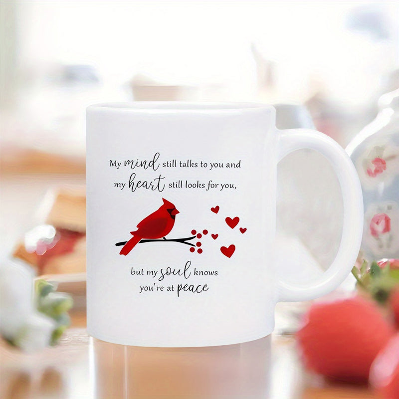 Tailorly White Ceramic 11 oz Mug - My Mind Still Talks To You And My Heart Still Looks For You But My Soul Knows Youre At Peace Vibrant Red Bird Perched On A