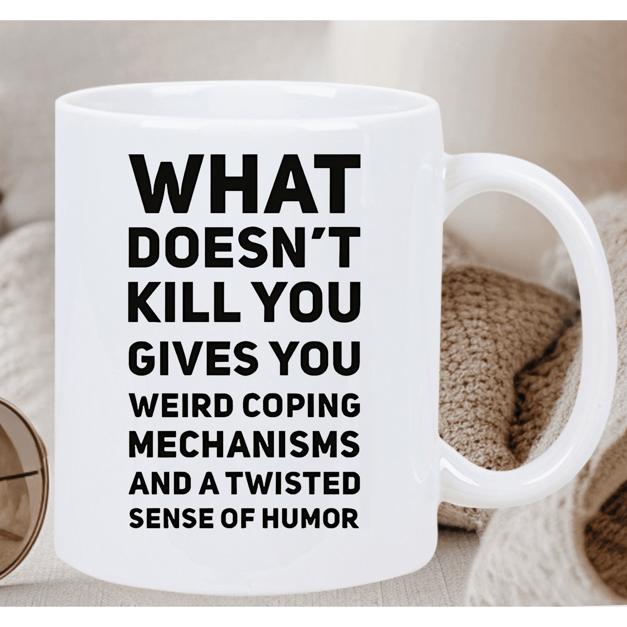 Tailorly White Ceramic 11 oz Mug - What Doesnt Kill You Gives You Weird Coping Mechanisms And A Twisted Sense Of Humor Minimalist White Ceramic Kitchenware With