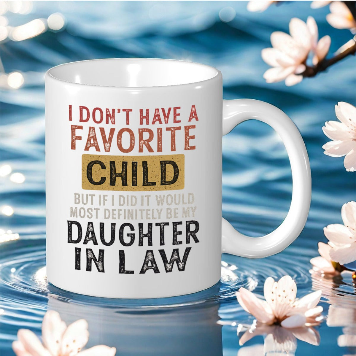 Tailorly White Ceramic 11 oz Mug - I Don't Have A Favorite Child But If I Did It Would Most Definitely Be My Daughter In Law Clean White Minimalist Surface With