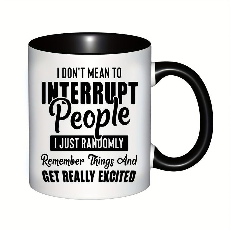 Tailorly Black Accent 11 oz Mug - i dont mean to people i just remember things and get really excited funny text