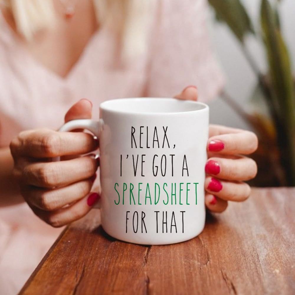 Tailorly White Ceramic 11 oz Mug - Relax Ive Got A Spreadsheet For That Minimalist White Ceramic Vessel With Tall Skinny Hand Lettered Typography Text Mug