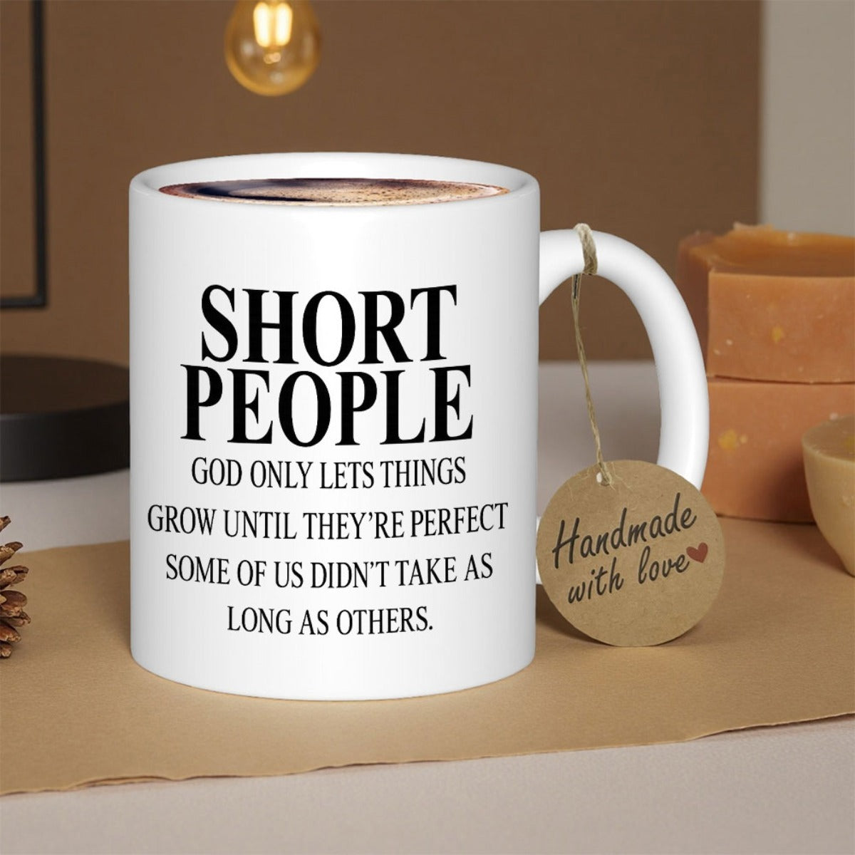 Tailorly White Ceramic 11 oz Mug - Short People God Only Lets Things Grow Until Theyre Perfect Some Of Us Didnt Take As Long As Others Minimalist Bold Black Serif