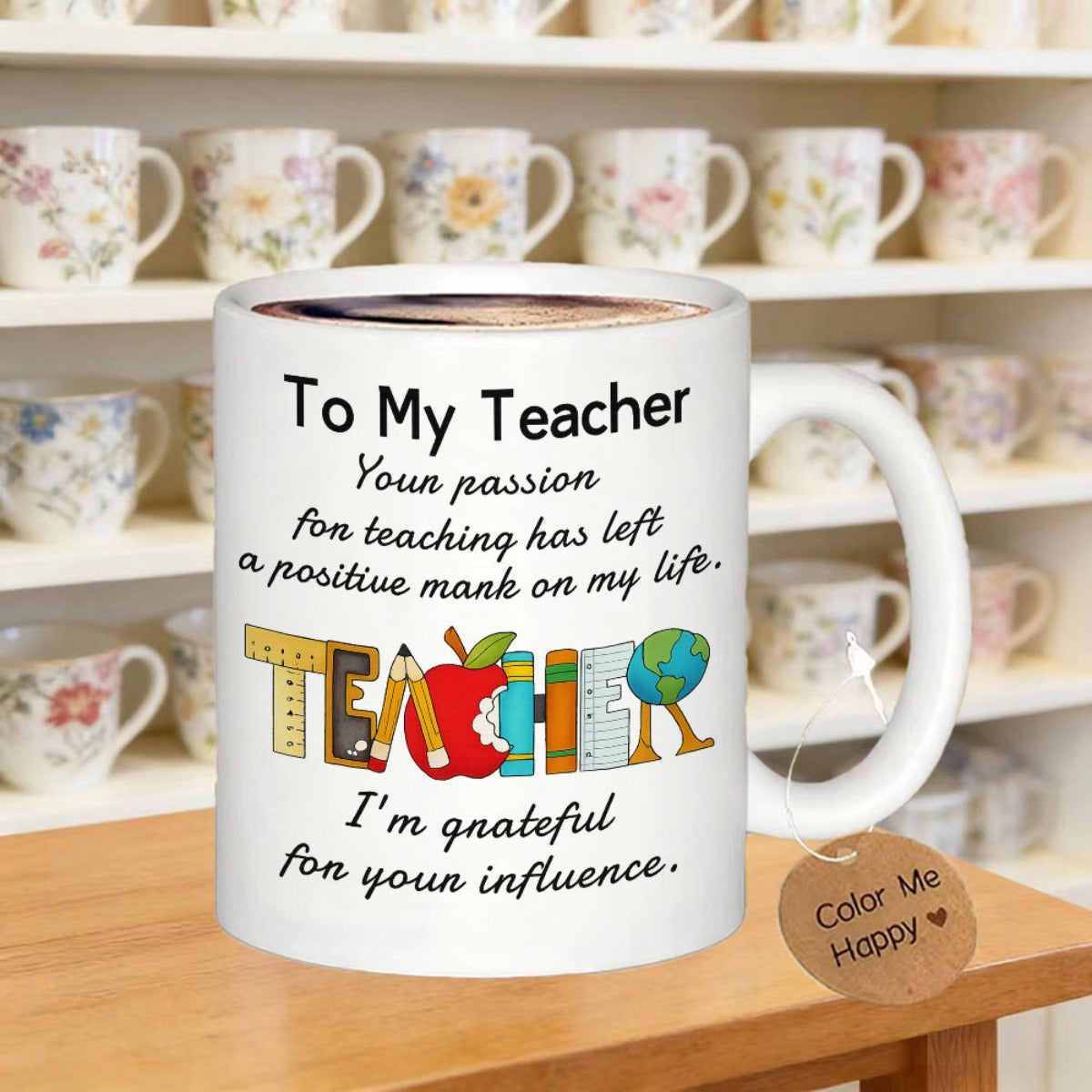 Tailorly White Ceramic 11 oz Mug - To My Teacher Your Passion For Teaching Has Left A Positive Mark On My Life Teacher I Am Grateful For Your Influence Classic