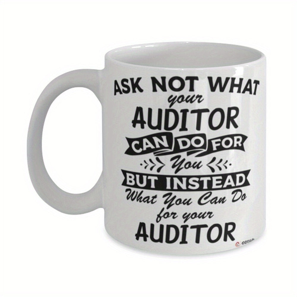 Tailorly White Ceramic 11 oz Mug - Ask Not What Your Auditor Can Do For You But Instead What You Can Do For Your Auditor Professional Typography Featuring Bold