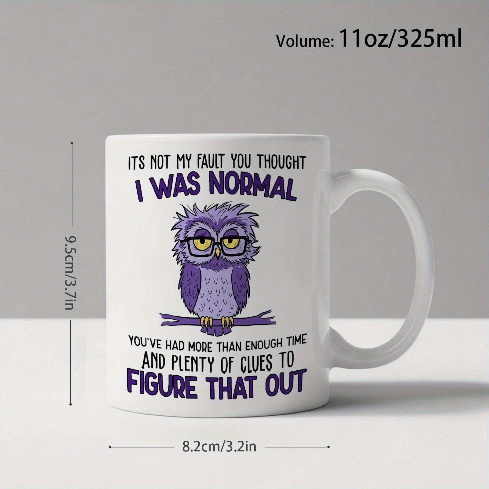 Tailorly White Ceramic 11 oz Mug - Its Not My Fault You Thought I Was Normal Youve Had More Than Enough Time And Plenty Of Clues To Figure That Out Moody Purple