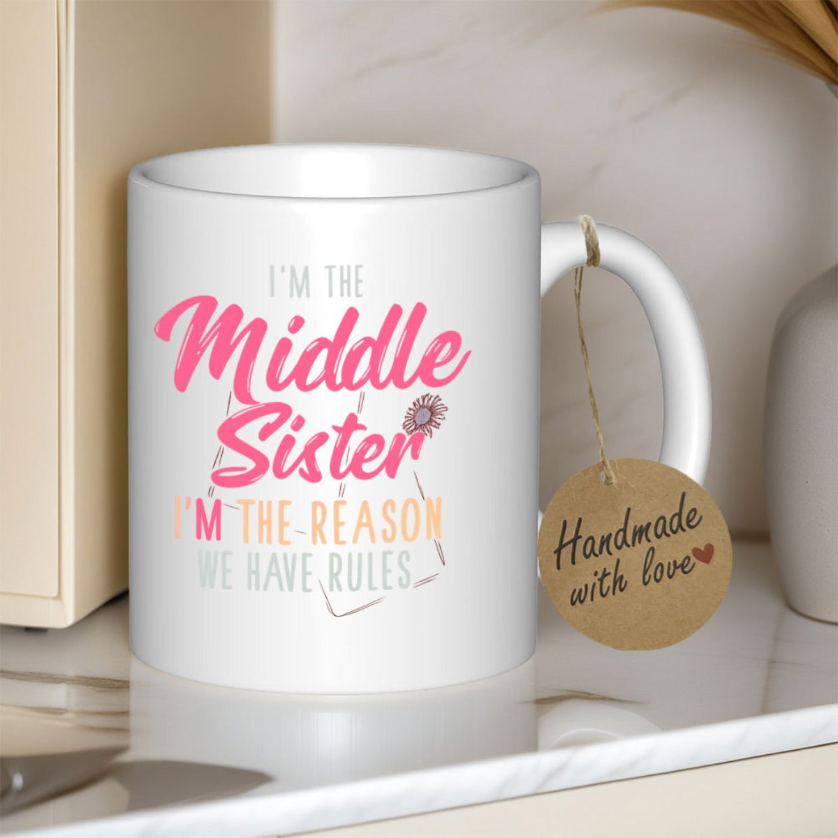 Tailorly White Ceramic 11 oz Mug - Im The Middle Sister Im The Reason We Have Rules Minimalist Feminine Outline Drawing With Delicate Flower Decoration Style Mug