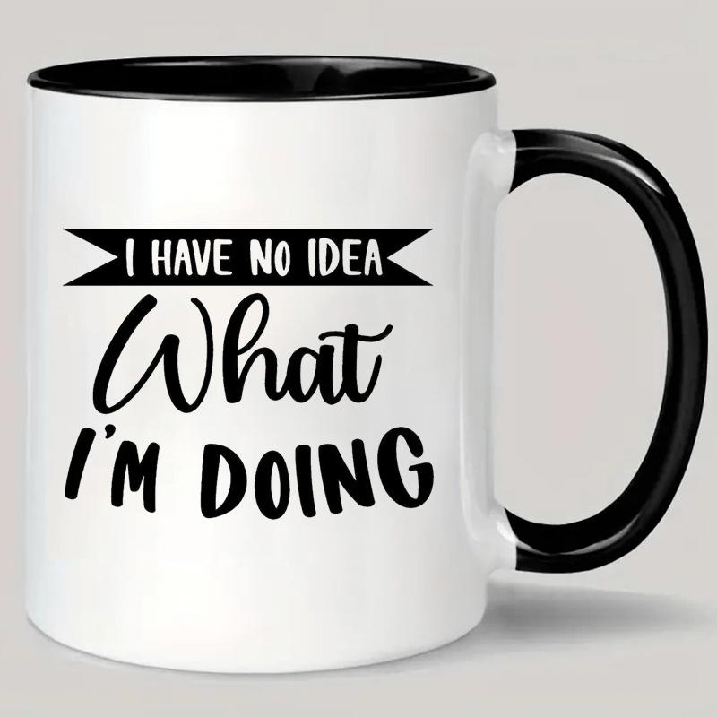 Tailorly Black Accent 11 oz Mug - funny "I have what I'm doing" text