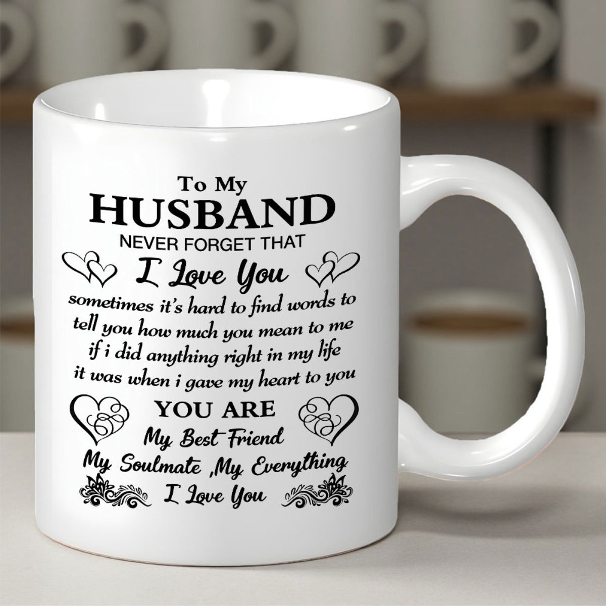 Tailorly White Ceramic 11 oz Mug - To My Husband Never Forget That I Love You You Are My Best Friend My Soulmate My Everything Elegant Decorative Floral Swirls And